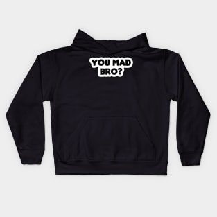 You Mad Bro? Kids Hoodie